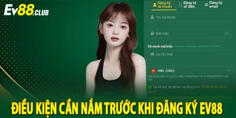 Điều kiện cần nắm trước khi đăng ký ev88 