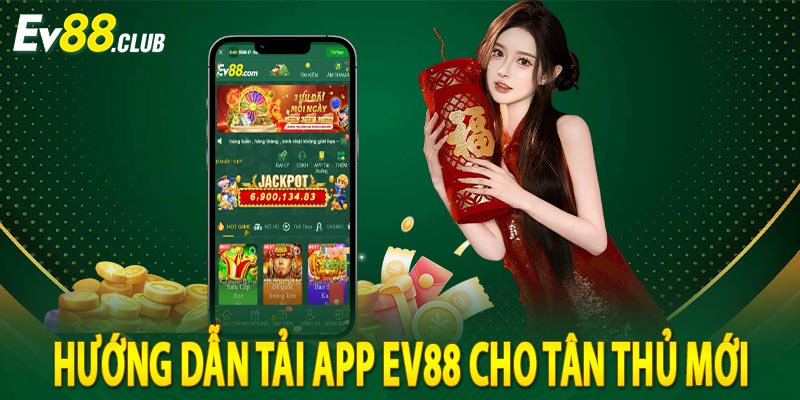 Hướng dẫn tải app ev88 cho tân thủ mới 