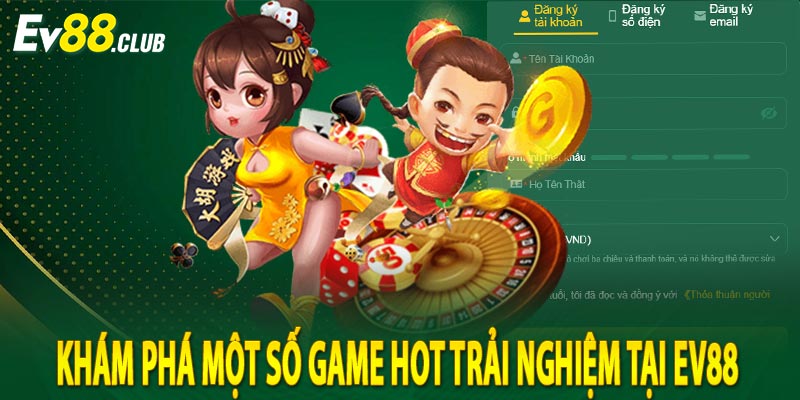 Khám phá một số game hot trải nghiệm tại ev88 