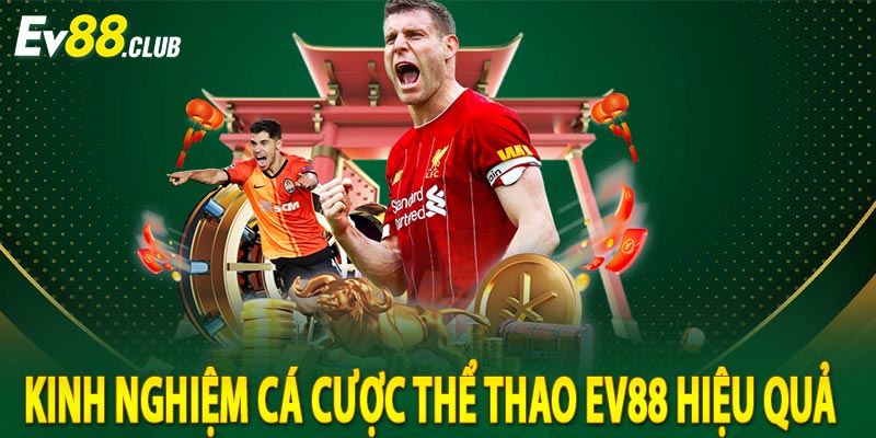 Kinh nghiệm cá cược thể thao EV88 hiệu quả  